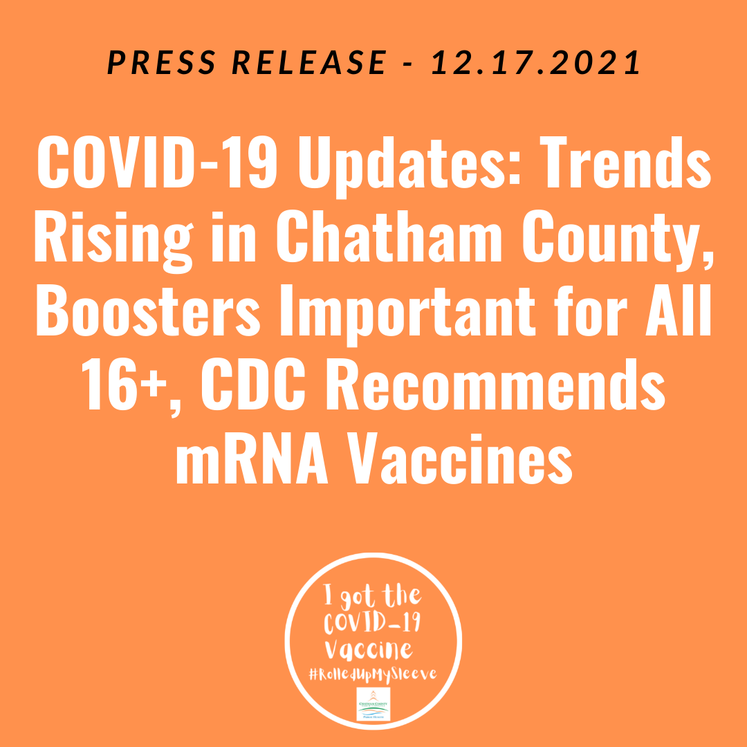 COVID-19 Updates: Trends Rising in Chatham County, Boosters Important for All 16+, CDC Recommends mRNA Vaccines