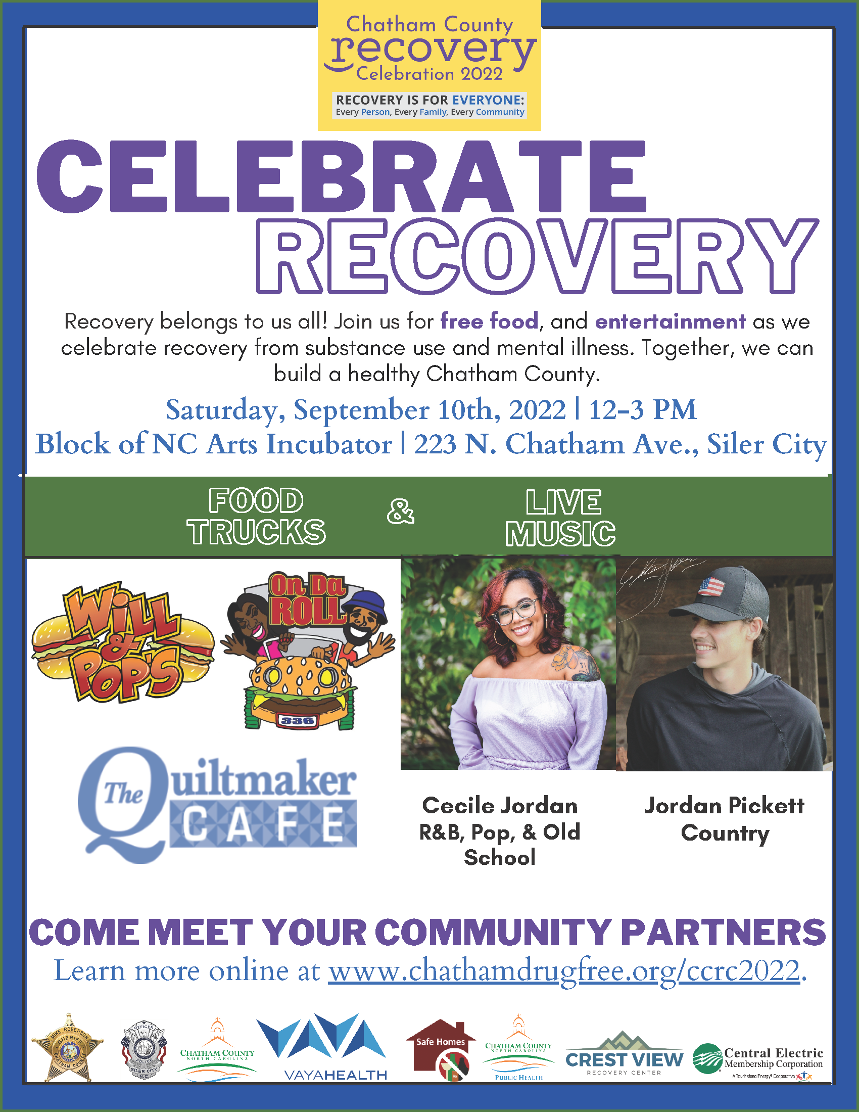 Celebrate Recovery Rally Saturday, September 10, 12-3 pm Block of NC Arts Incubator- 223 N. Chatham Ave, Siler City. Food trucks and live music. Learn more online at www.chathamdrugfree.org/ccrc2022