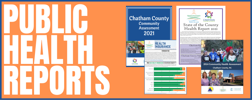 An orange box with a blue outline with white text that says Public Health Reports. The box also includes four images with covers of various health reports produced by the Chatham County Public Health Department.