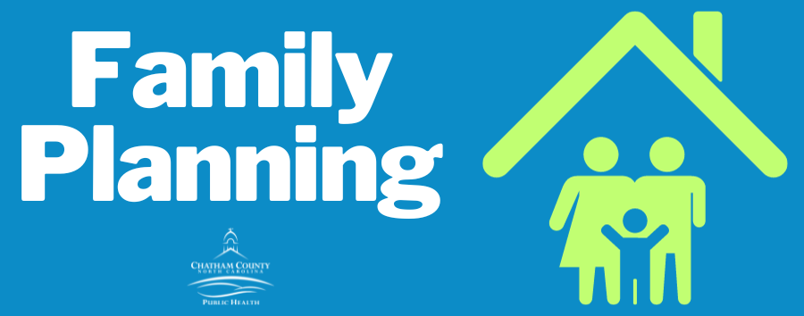 A blue rectangle with the words "Family Planning" on the left side with the Chatham County Public Health Department logo in white below it. On the right side is the outline of a home with a family under it in lime green.