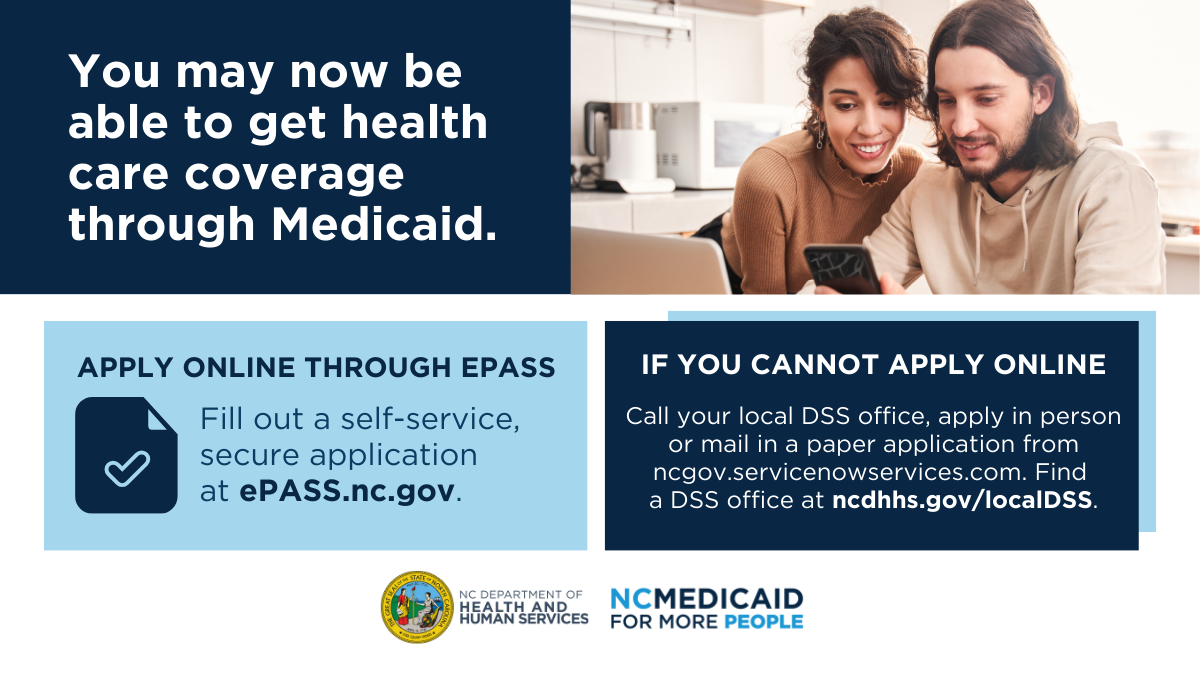 More people are eligible for Medicaid. Apply at ePass@nc.gov