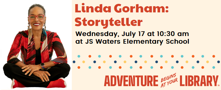 Linda Gorham-Storyteller - Goldston Library - July 17 at 10:30am